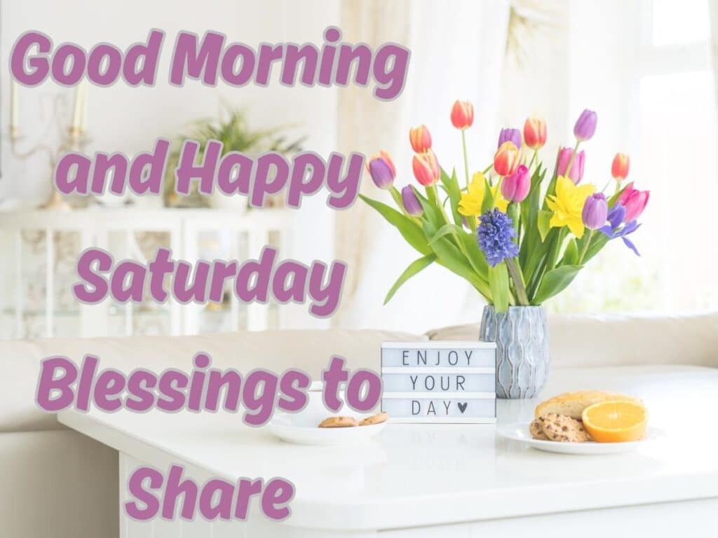 Good Morning and Happy Saturday Blessings