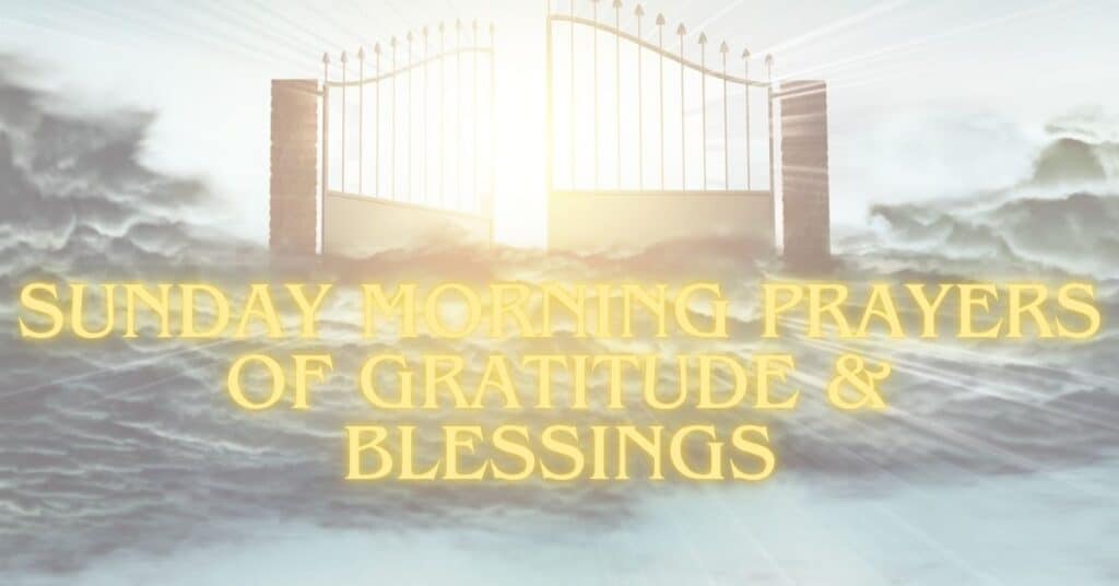Sunday Morning Prayers Of Gratitude & Blessings