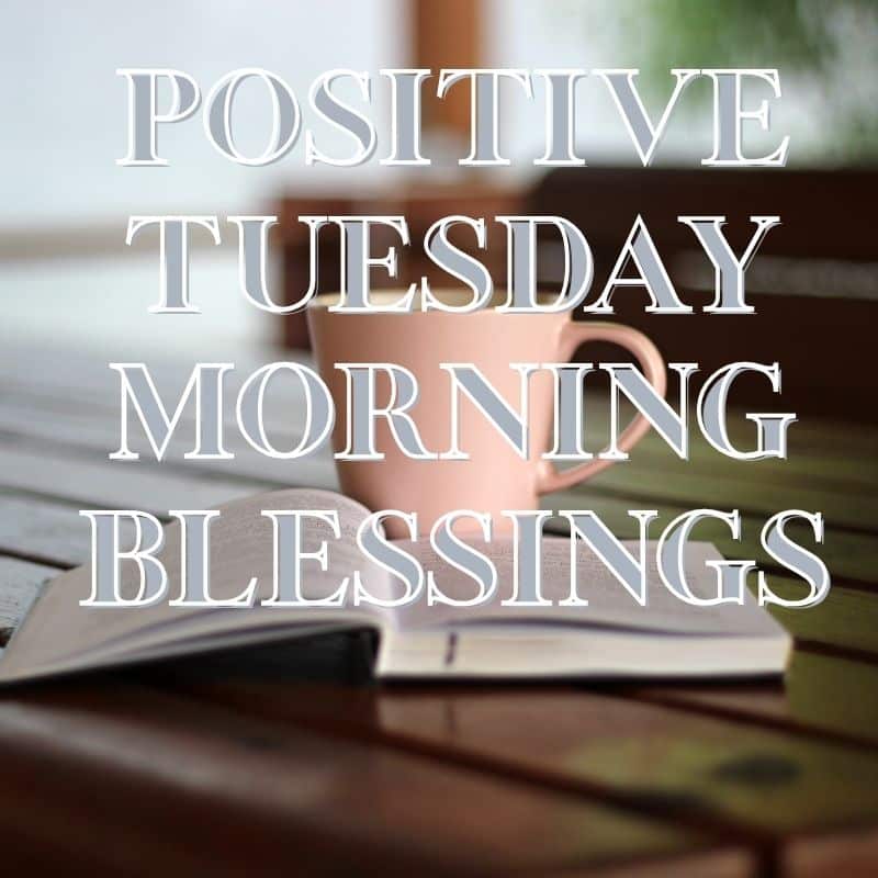Tuesday Blessings and Quotes