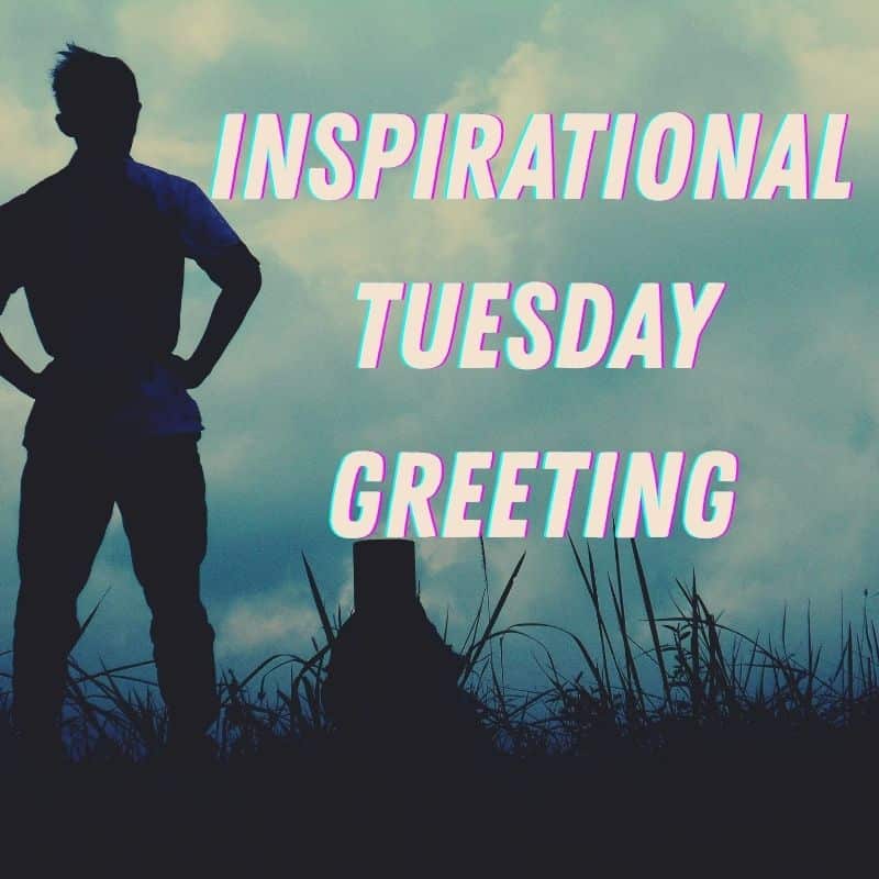 Tuesday Blessings and Quotes