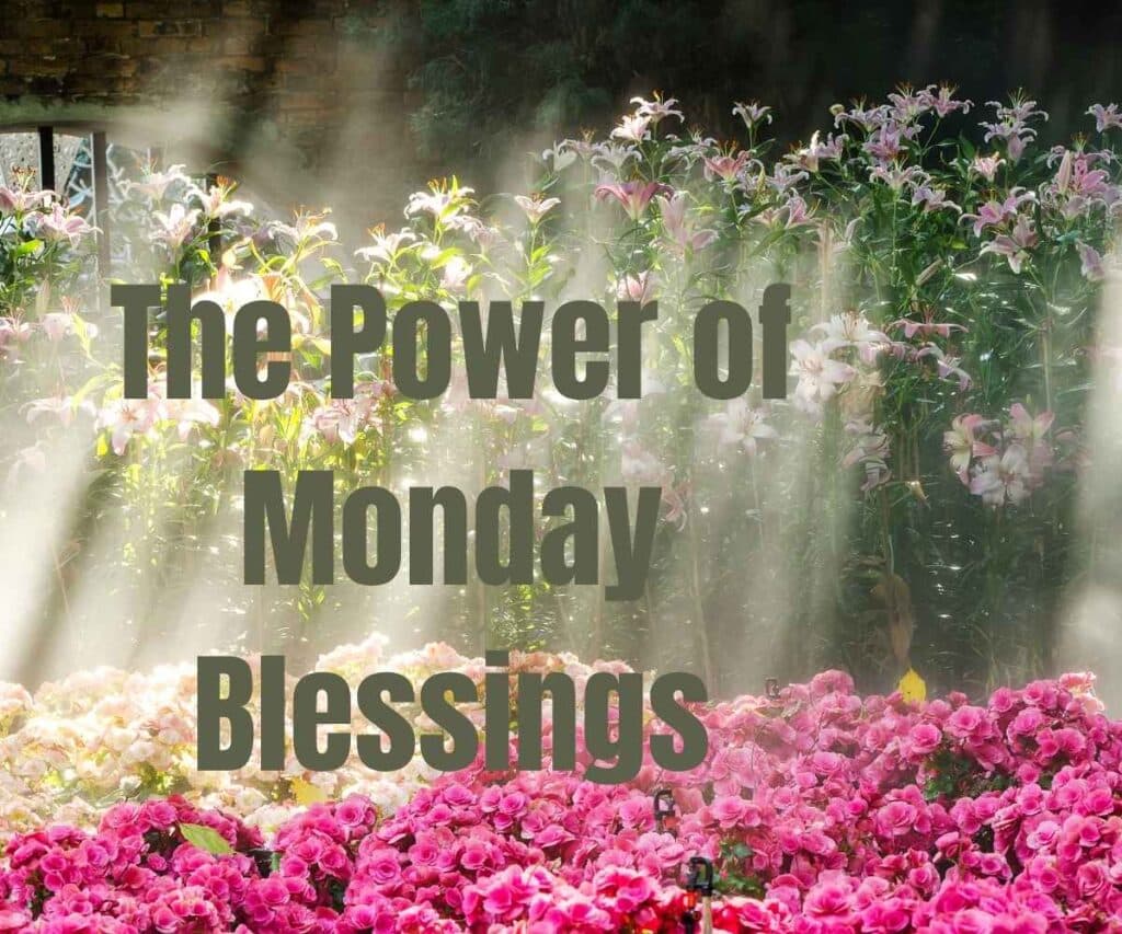 Good Afternoon Monday Blessings
The Power of Monday Blessings