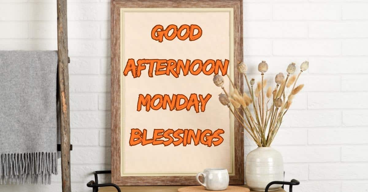Good Afternoon Monday Blessings