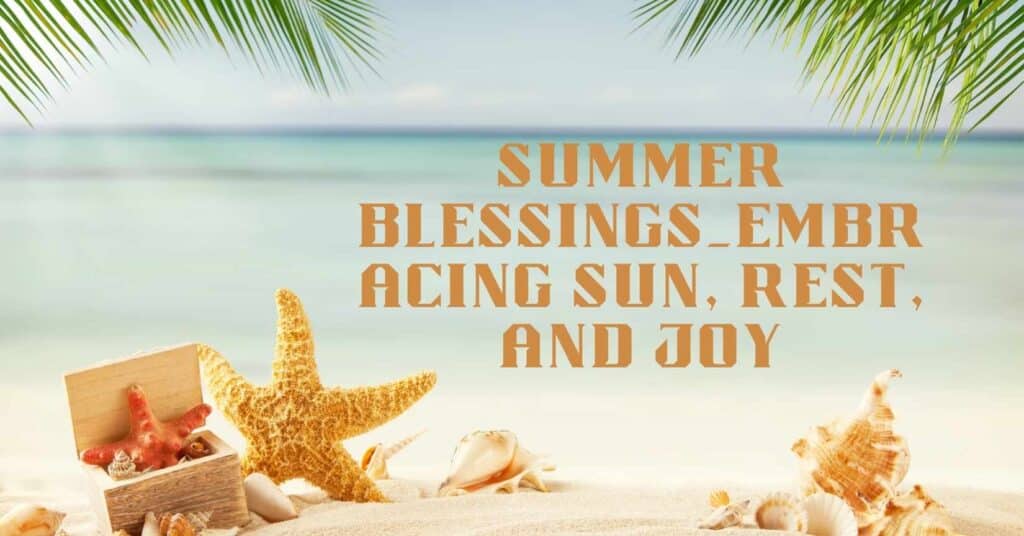 Summer Blessings