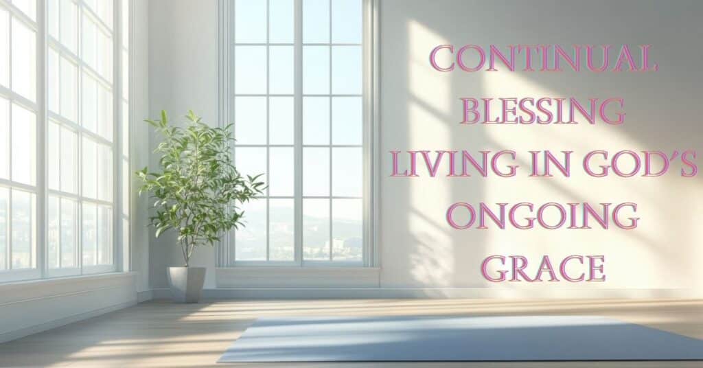 Continual Blessing