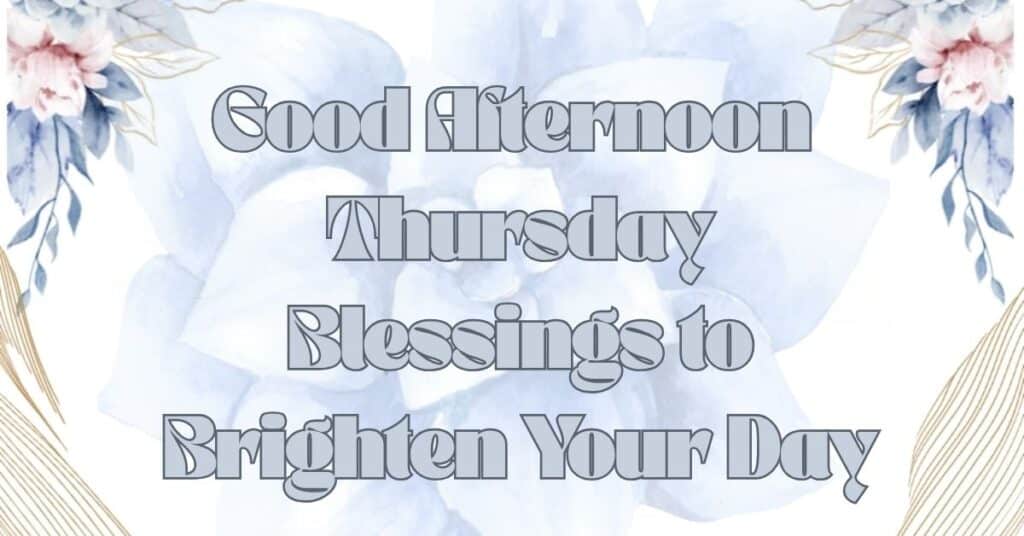 Good Afternoon Thursday Blessings