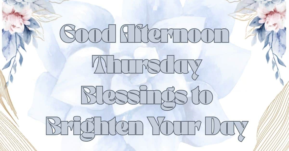 Good Afternoon Thursday Blessings