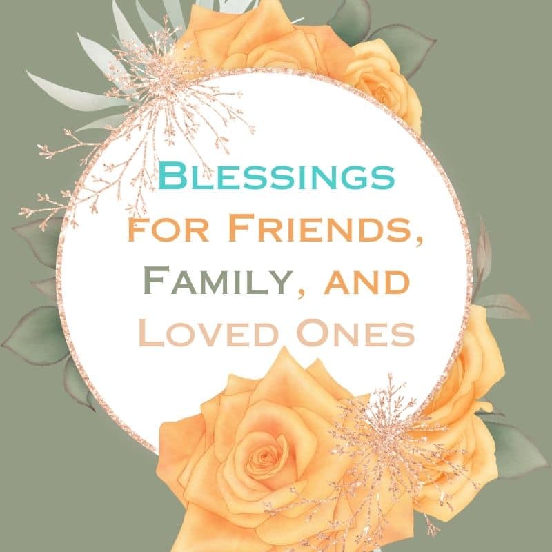 Blessings for Friends, Family, and Loved Ones