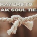 Prayers to Break Soul Ties