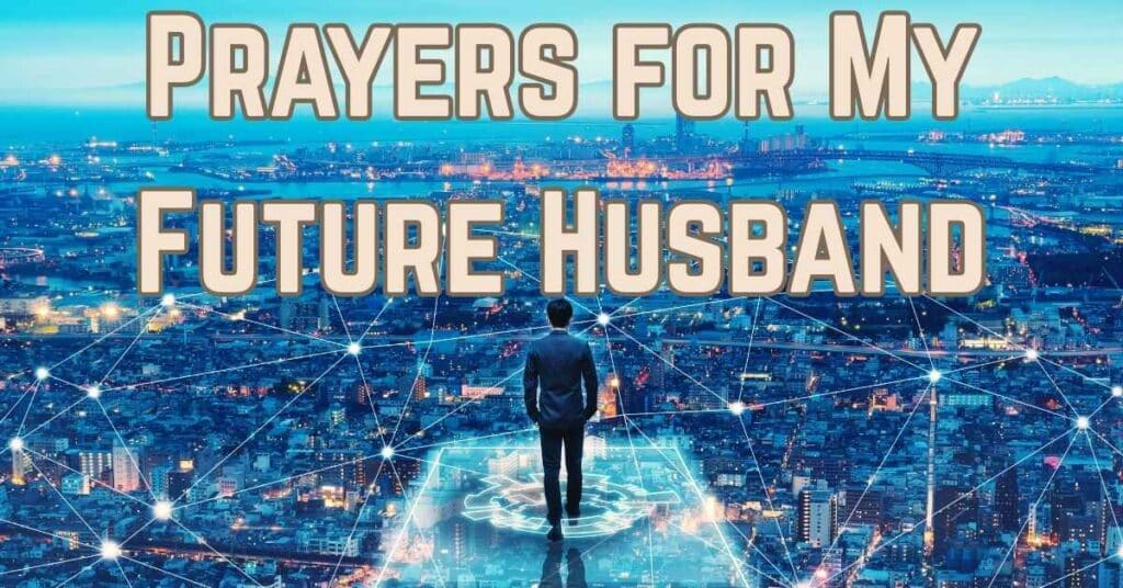Prayers for My Future Husband