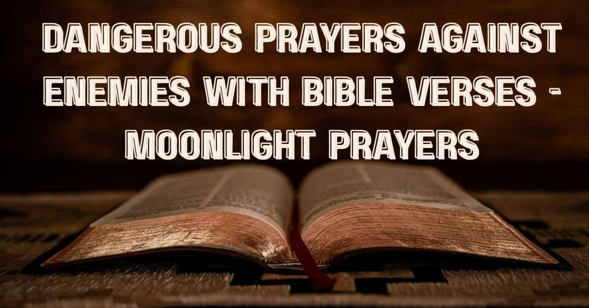 Dangerous Prayers Against Enemies With Bible Verses