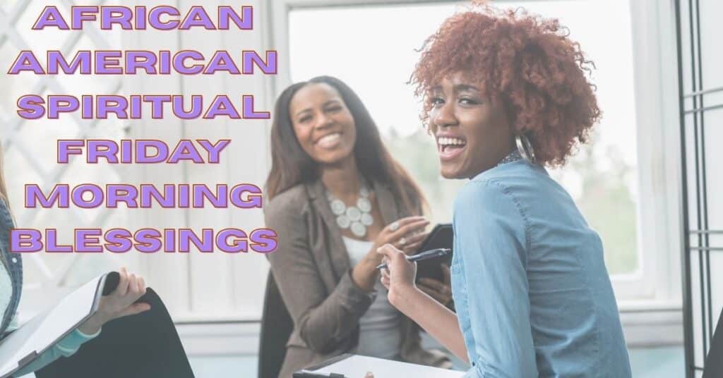 African American Spiritual Friday Morning blessings