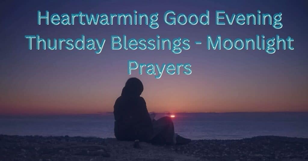 Good Evening Thursday Blessings - Moonlight Prayers